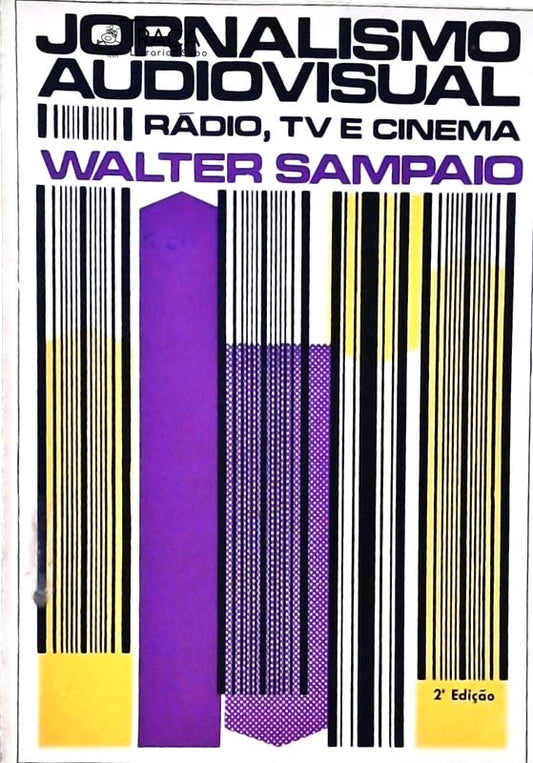 Jornalismo Audiovisual: Teoria e Prática do Jornalismo No Rádio, Tv e Cinema