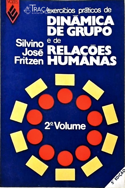 Exercícios Práticos De Dinâmica De Grupo E De Relações Humanas Vol 2