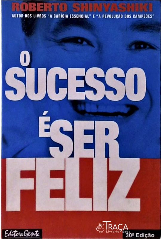 O Sucesso É Ser Feliz
