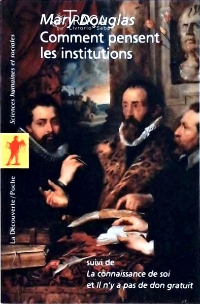 Comment Pensent Les Institutions: Suivi De La Connaissance De Soi Et Il N'Y A Pas De Don Gratuit