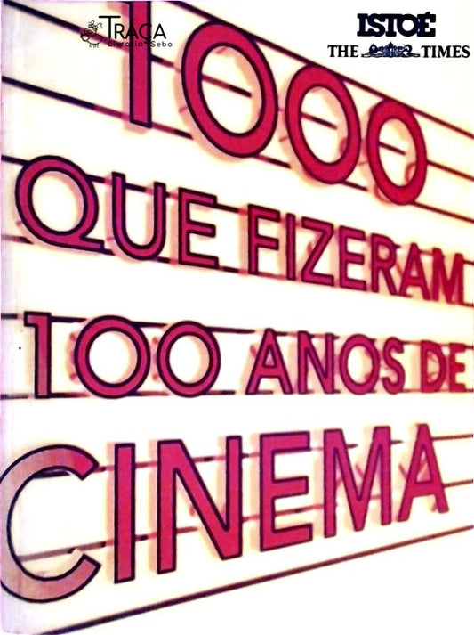 1000 Que Fizeram 100 Anos de Cinema