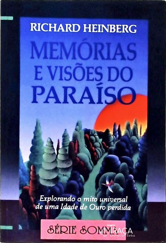 Memórias e Visões do Paraíso: Explorando o Mito Universal de Uma Idade de Ouro Perdida