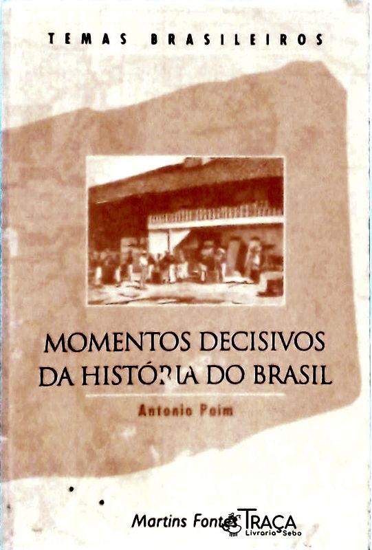 Momentos Decisivos Da História Do Brasil
