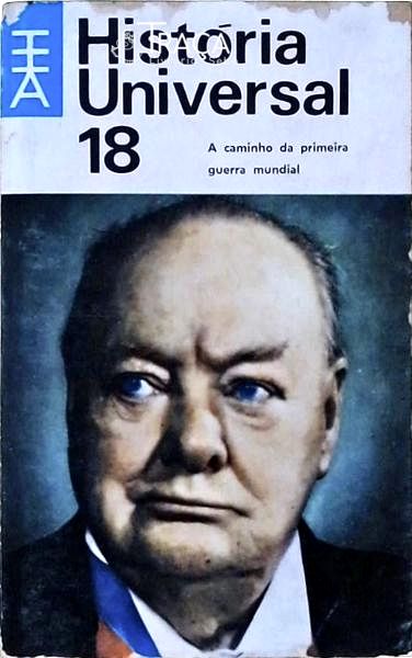 História Universal - a Caminho da Primeira Guerra Mundial - Vol 18