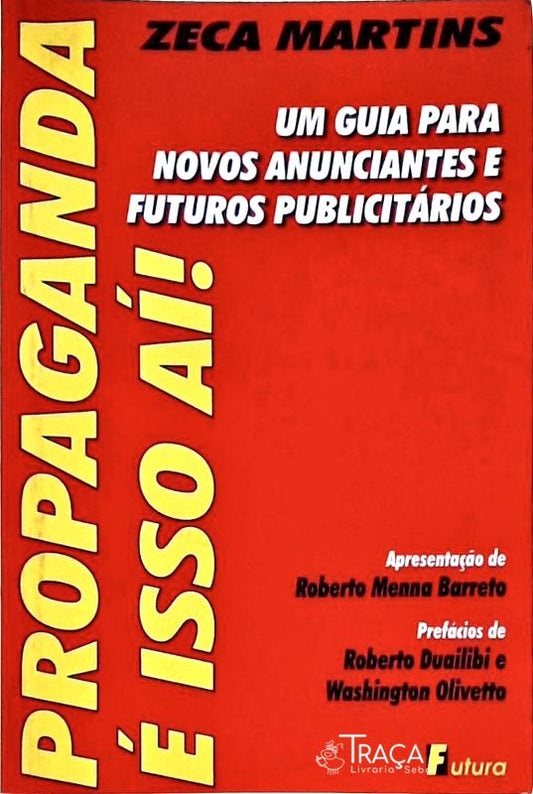 Propaganda É Isso Aí! Um Guia para Novos Anunciantes e Futuros Publicitários