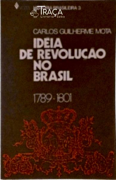 Ideia de Revolução No Brasil 1789-1801