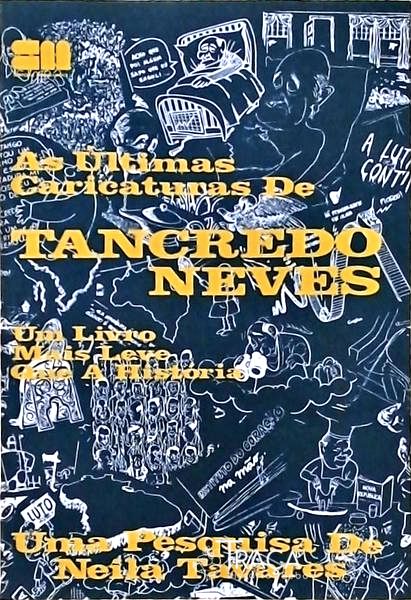 As Últimas Caricaturas de Tancredo Neves: Um Livro Mais Leve Que a História