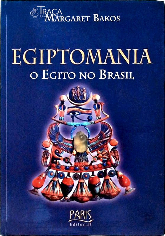 Egiptomania - o Egito No Brasil