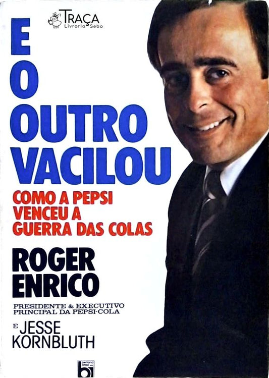E o Outro Vacilou - Como a Pepsi Venceu a Guerra das Colas