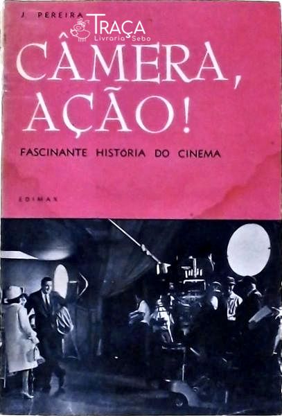 Câmera Ação! Fascinante História Do Cinema