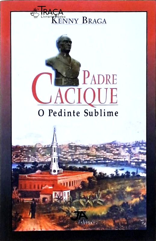 Padre Cacique - o Pedinte Sublime