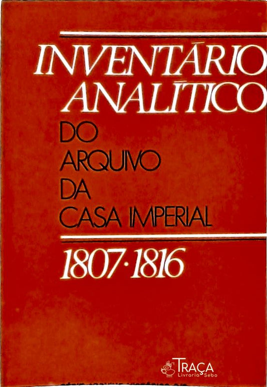 Inventário Analítico do Arquivo da Casa Imperial (1807-1816)