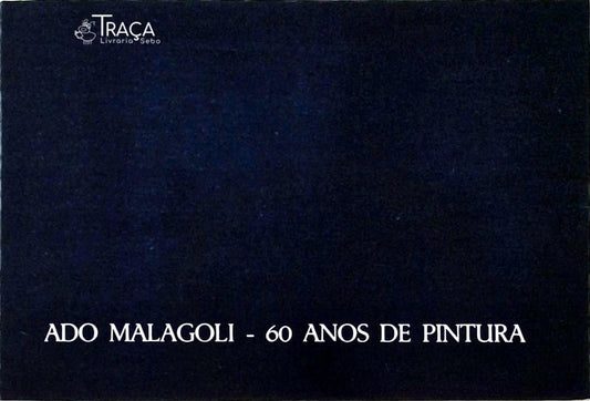 Ado Malagoli - 60 Anos de Pintura