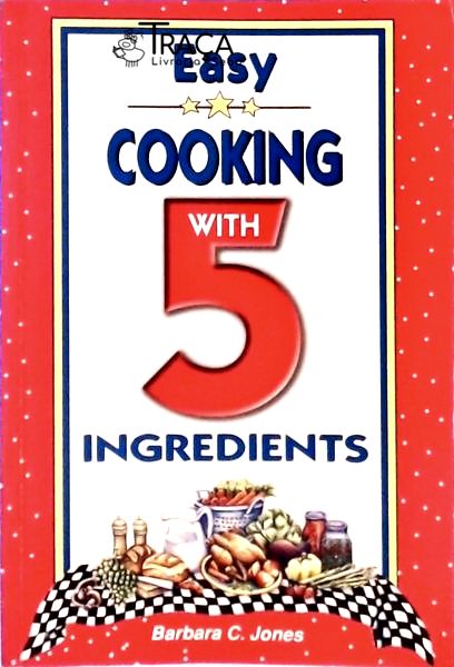 Easy Cooking With 5 Ingredients