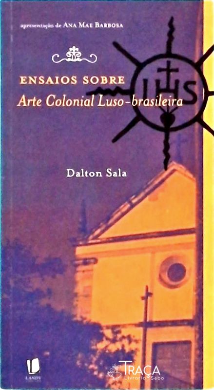 Ensaios Sobre Arte Colonial Luso-brasileira