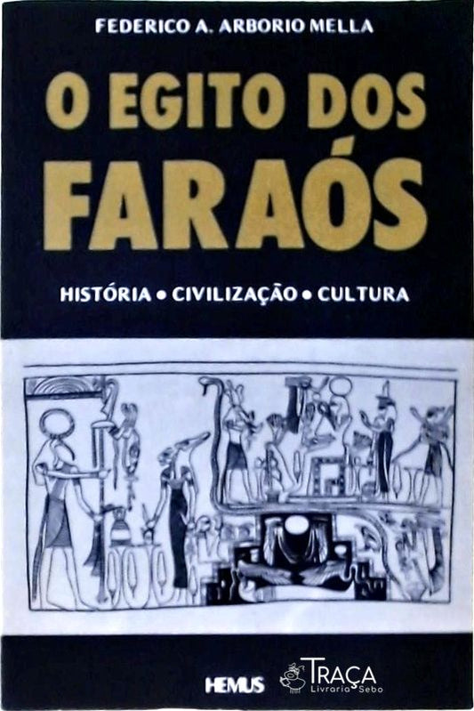 O Egito dos Faraós - História, Civilização, Cultura