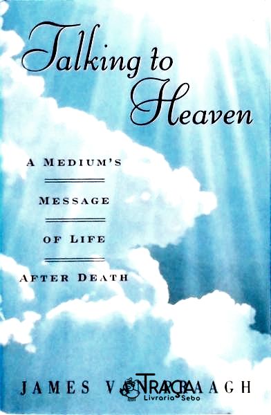 Talkin To Heaven: a Mediums Message Of Life After Death