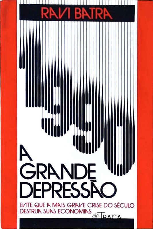 1990, a Grande Depressão - Evite Que a Mais Grave Crise do Século Destrua Suas Economias