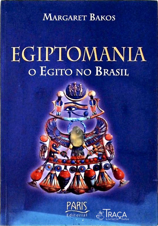 Egiptomania - o Egito No Brasil