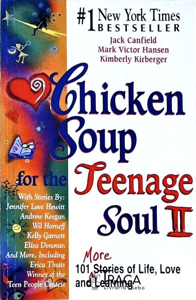 Chicken Soup For The Teenage Soul: 101 More Stories Of Life Love And Learning Vol 2