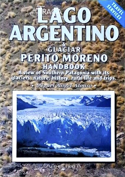 Lago Argentino e Glaciar Perito Moreno Handbook