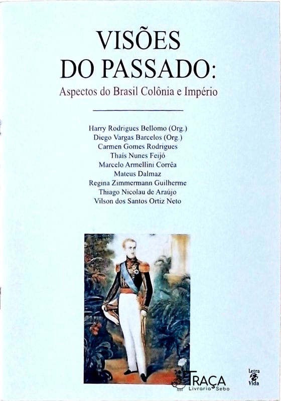 Visões Do Passado - Aspectos Do Brasil Colônia E Império