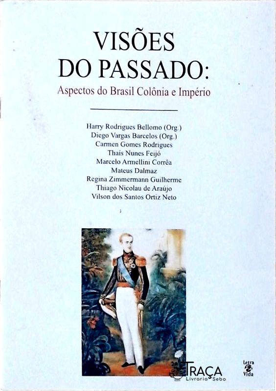 Visões Do Passado - Aspectos Do Brasil Colônia E Império