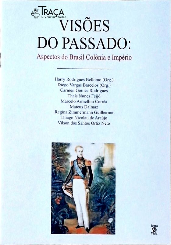Visões Do Passado - Aspectos Do Brasil Colônia E Império