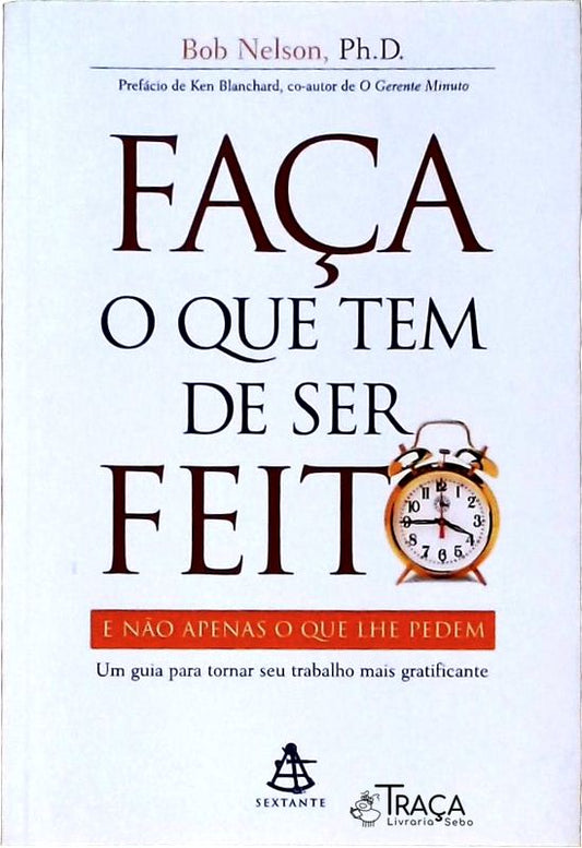Faça o Que Tem de Ser Feito e Não Apenas o Que Lhe Pedem