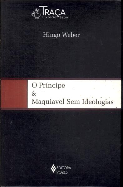 O Príncipe E Maquiavel Sem Ideologias