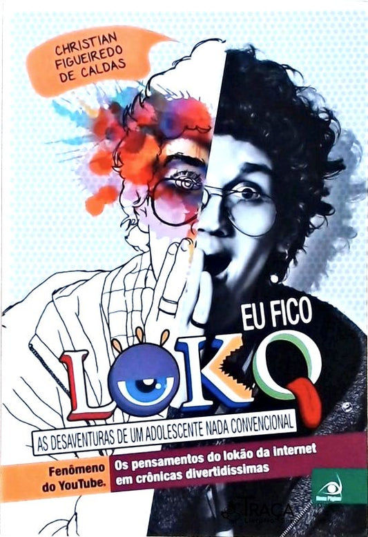 Eu Fico Loko - as Desventuras de Um Adolescente Nada Convencional
