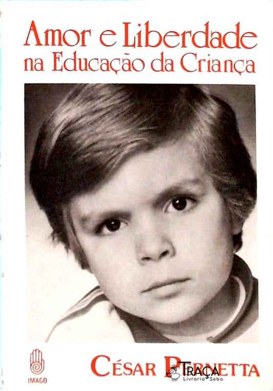 Amor e Liberdade na Educação da Criança