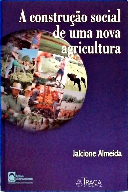 A Construção Social de Uma Nova Agricultura