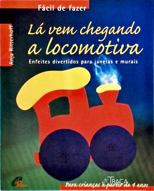 Lá Vem Chegando a Locomotiva