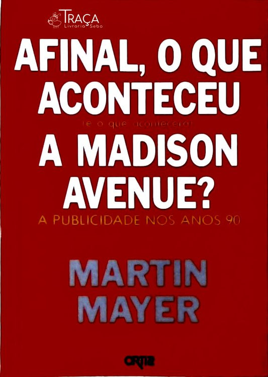 Afinal, o Que Aconteceu e o Que Acontecerá a Madison Avenue?