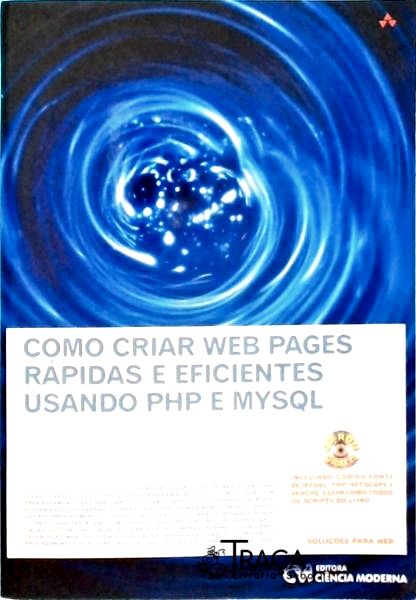 Como Criar Web Pages Rápidas e Eficientes Usando Php e Mysql + Cd/dvd