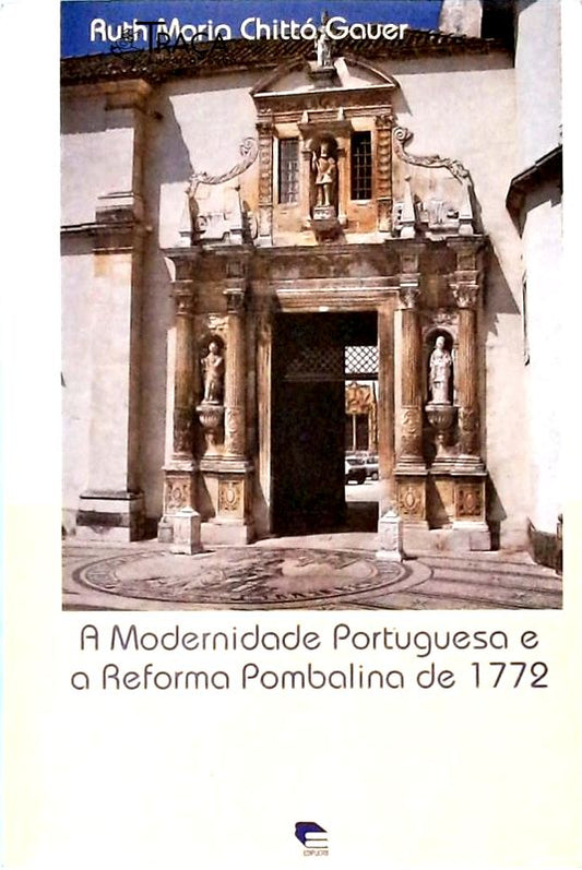 A Modernidade Portuguesa e a Reforma Pombalina de 1772