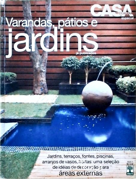 Casa Claudia - Varandas Pátios E Jardins