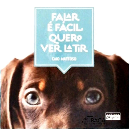 Falar É Fácil, Quero Ver Latir