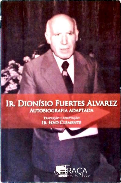 Ir. Dionísio Fuertes Alvarez, Autobiografia Adaptada