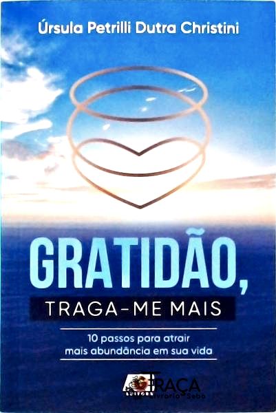 Gratidão, Traga-me Mais
