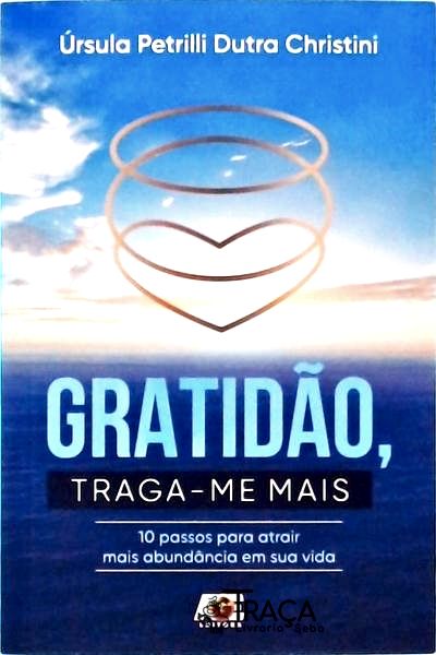 Gratidão, Traga-me Mais