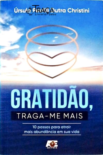 Gratidão, Traga-me Mais