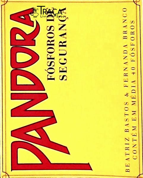 Pandora, Fósforos de Segurança