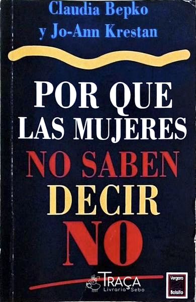 Por Que Las Mujeres No Saben Decir No