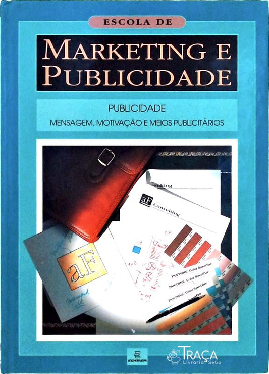 Publicidade - Mensagem, Motivação e Meios Publicitários