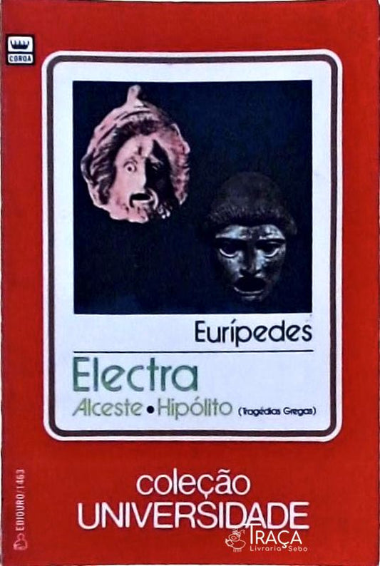 Electra / Alceste / Hipólito ( Tragédias Gregas )
