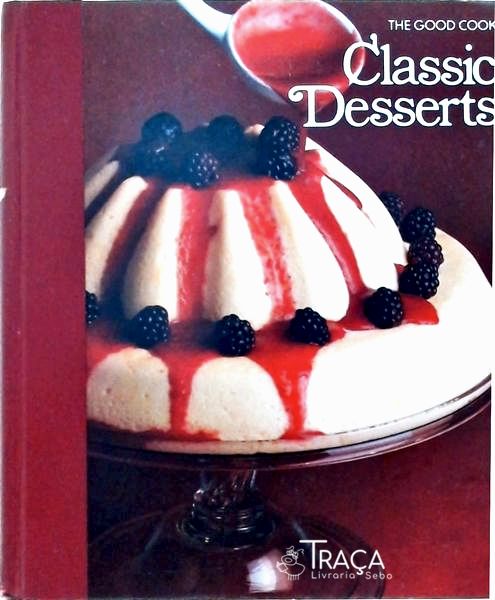 The Good Cook, Classic Desserts