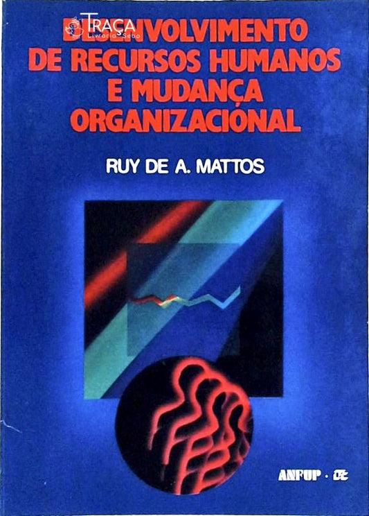 Desenvolvimento de Recursos Humanos e Mudança Organizacional