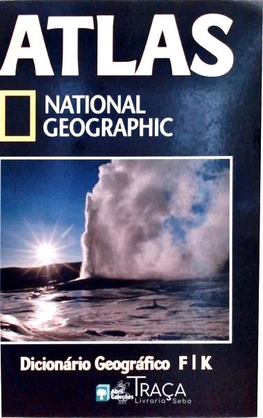 Atlas National Geographic - Dicionário Geográfico F-k
